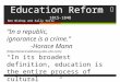 Education Reform Ben Bishop and Sally Seitz 1815-1848 “In a republic, ignorance is a crime.” -Horace Mann () “In its