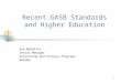 1 Recent GASB Standards and Higher Education Sue Menditto Senior Manager Accounting and Finance Programs NACUBO