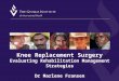 Knee Replacement Surgery Evaluating Rehabilitation Management Strategies Dr Marlene Fransen