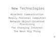 New Technologies Wireless Communication Really Personal Computers Network Object-Oriented Processing The Changing Internet The Next Big Thing