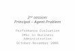 2 nd session: Principal – Agent Problem Performance Evaluation IMSc in Business Administration October-November 2008