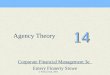 © Prentice Hall, 2004 14 Corporate Financial Management 3e Emery Finnerty Stowe Agency Theory