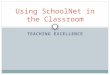 TEACHING EXCELLENCE Using SchoolNet in the Classroom