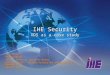 IHE Security XDS as a case study John Moehrke GE Healthcare IHE ITI Technical Committee Member HITSP Co-Chair - Security Privacy and Infrastructure Committee