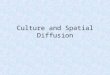 Culture and Spatial Diffusion. What is culture? Definition  knowledge, attitudes, and behaviors shared by and passed on by a group Ty Wigginton disparó