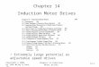 14-1 Copyright © 2003 by John Wiley & Sons, Inc. Chapter 14 Induction Motor Drives Chapter 14 Induction Motor Drives Extremely large potential as adjustable