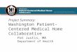 Project Summary: Washington Patient-Centered Medical Home Collaborative Pat Justis, MA Department of Health