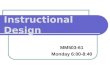 Instructional Design MM503-61 Monday 6:00-8:40. Objectives 1. Definitions Definitions 2. Introduce Analysis - needs assessment Introduce Analysis - needs