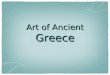 Art of Ancient Greece. Unit Concepts 1. Greek art, like the Greek people, was a product of the intermingling of several cultures initially. 2. Greek art