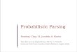 Probabilistic Parsing Reading: Chap 14, Jurafsky & Martin This slide set was adapted from J. Martin, U. Colorado Instructor: Paul Tarau, based on Rada