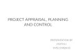 PROJECT APPRAISAL, PLANNING AND CONTROL PRESENTATION BY JYOTHI J 1MS11MBA18