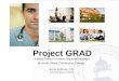 Getting Ready to Achieve Degrees/Certificates @ North Shore Community College Kelly Sullivan, J.D. Director, Project GRAD Project GRAD