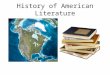 History of American Literature. Native American Experience No written tradition. History, legends, and myths were passed on by Oral Tradition