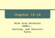1 Chapter 13-14 Wide Area Networks (WANs), Routing, and Shortest Paths