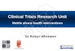 ISO 9001 Registered Clinical Trials Research Unit Mobile phone health interventions Dr Robyn Whittaker