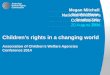 Megan Mitchell National Children’s Commissioner 20 August 2014 Children’s rights in a changing world Association of Children’s Welfare Agencies Conference