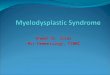 Ahmad Sh. Silmi Msc Haematology, FIBMS. What Is Myelodysplastic Syndrome? The myelodysplastic syndromes are a group of disorders characterized by one
