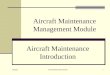 8/25/2015 Aircraft Maintenance Module1 Aircraft Maintenance Management Module Aircraft Maintenance Introduction