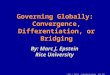 Governing Globally: Convergence, Differentiation, or Bridging By: Marc J. Epstein Rice University © Marc J. Epstein - Corporate Governance - Nice 2011