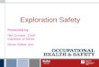Exploration Safety Presented by: Neil Crocker, Chief Inspector of Mines Mines Safety Unit