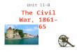 Unit 11-B The Civil War, 1861–1865. Political Positions Prior to the War Republicans -Supported Lincoln in 1860 election -Popular sovereignty should decide