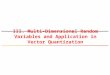 III. Multi-Dimensional Random Variables and Application in Vector Quantization