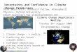 Uncertainty and Confidence in Climate Change Prediction Dave Stainforth, Research Fellow, Atmospheric Physics, Oxford University. Chief Scientist for Climateprediction.net