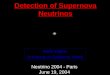 Detection of Supernova Neutrinos Mark Vagins University of California, Irvine Neutrino 2004 - Paris June 19, 2004