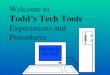 Welcome to Toddâ€™s Tech Tools Expectations and Procedures Activities by Mrs. Todd