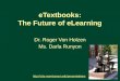ETextbooks: The Future of eLearning Dr. Roger Von Holzen Ms. Darla Runyon   1