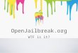 OpenJailbreak.org WTF is it?. Who Am i? And why are you following me? Joshua Hill (aka @p0sixninja)
