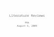 Literature Reviews PRA August 6, 2009. What is a lit review? Thematic description (in prose) organized around and related directly to –the issue rationale