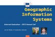 Geographic Information Systems External Evaluation – 2012 Annual Call Jan De Belder & Przemysław Sowinski
