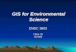 GIS for Environmental Science ENSC 3603 Class 25 4/14/09