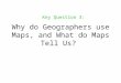 Why do Geographers use Maps, and What do Maps Tell Us? Key Question 3: