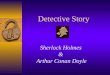 Detective Story Sherlock Holmes & Arthur Conan Doyle
