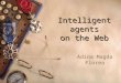 Intelligent agents on the Web Adina Magda Florea