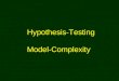 Hypothesis-Testing Model-Complexity. Hypothesis Testing …