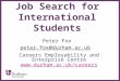 ∂ Job Search for International Students Peter Fox peter.fox@durham.ac.uk Careers Employability and Enterprise Centre 