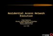 Fred Kemmerer Access Architecture & Strategy Lucent Technologies fkemmerer@lucent.com June 1998 Residential Access Network Evolution