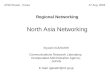 Regional Networking North Asia Networking Kiyoshi IGARASHI Communications Research Laboratory, Incooperated Administrative Agency, JAPAN E-mail: igarashi@crl.go.jp