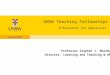UNSW Teaching Fellowships Information for Applicants Professor Stephen J. Marshall Director, Learning and Teaching @ UNSW