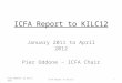 ICFA Report to KILC12 January 2011 to April 2012 Pier Oddone – ICFA Chair Pier Oddone; 23 April 2012ICFA Report to KILC121