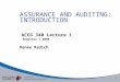 1 ASSURANCE AND AUDITING: INTRODUCTION ACCG 340 Lecture 1 Semester 1 2009 Renee Radich