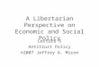 A Libertarian Perspective on Economic and Social Policy Lecture 5 Antitrust Policy ©2007 Jeffrey A. Miron