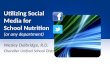 Utilizing Social Media for School Nutrition (or any department) Wesley Delbridge, R.D. Chandler Unified School District