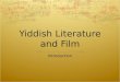 Yiddish Literature and Film Introduction. A DISAPPEARED CIVILIZATION “Since childhood I have known three dead languages, Ancient Hebrew, Aramaic, and