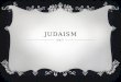 JUDAISM. HOW DID JUDAISM START?  “Fore Father” of Judaism = Abraham  His son (Isaac) and grandson (Jacob) = 3 “Fathers” of Judaism  The 4 wives = their