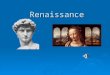 Renaissance I.The Renaissance was the period that followed (brought Europe out of) the Middle Ages. It was a time of renewed interest in things of this