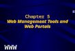 Chapter 5 Web Management Tools and Web Portals. Awad –Electronic Commerce 2/e © 2004 Pearson Prentice Hall 2 Portals:The Basics Portals are considered